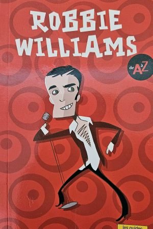 Robbie Williams : De A à Z