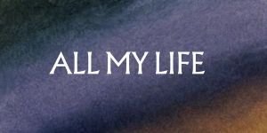 All My Life [Lyric Video]